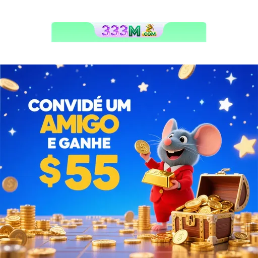 333M Indique amigos para receber um bônus